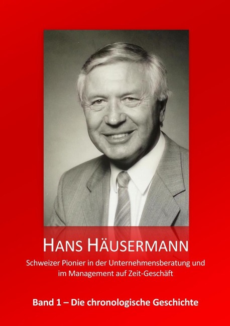 Hans Häusermann - Schweizer Pionier in der Unternehmensberatung und im Management auf Zeit-Geschäft - Hans Häusermann