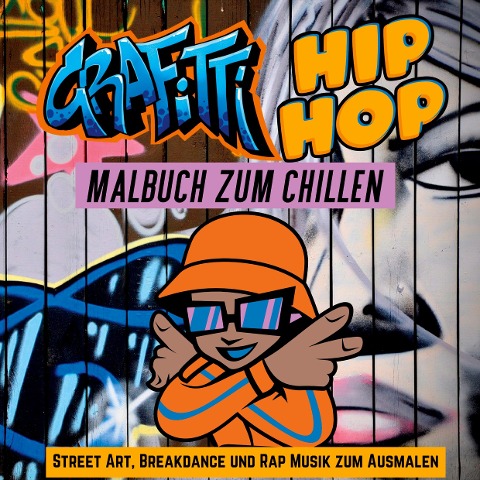 Grafitti Hip Hop Malbuch zum Chillen für Teenager, Jungen, Erwachsene, Street Art, Retro 80er Breakdance Rap Musik Mitmachbuch Geschenk - Cake Navarro