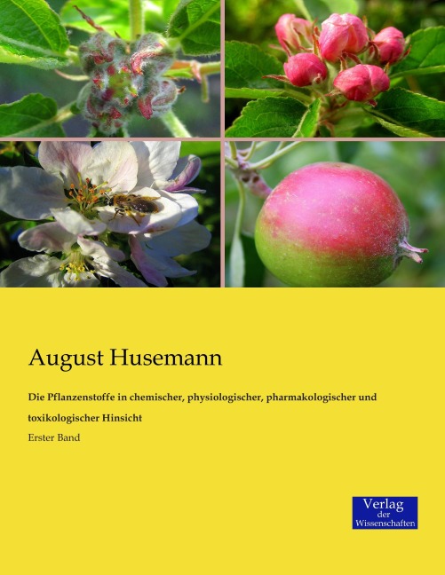 Die Pflanzenstoffe in chemischer, physiologischer, pharmakologischer und toxikologischer Hinsicht - August Husemann