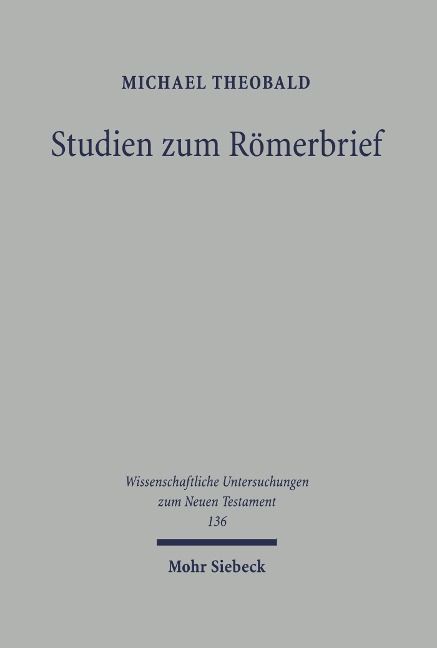 Studien zum Römerbrief - Michael Theobald