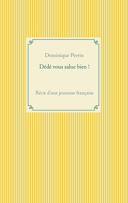Dédé vous salue bien ! - Dominique Perrin