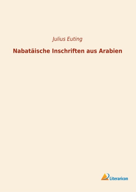 Nabatäische Inschriften aus Arabien - Julius Euting