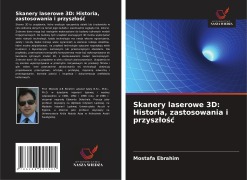 Cover-Bild zum Titel 'Skanery laserowe 3D: Historia, zastosowania i przysz¿o¿¿' von 'Mostafa Ebrahim'
