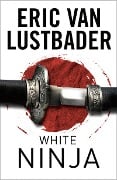 Cover-Bild zum Titel 'White Ninja' von 'Eric Van Lustbader'