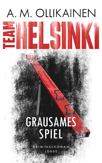 TEAM HELSINKI - Grausames Spiel - A. M. Ollikainen