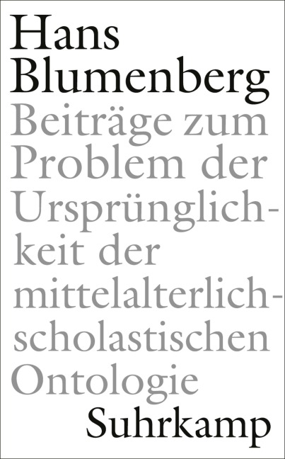 Beiträge zum Problem der Ursprünglichkeit der mittelalterlich-scholastischen Ontologie - Hans Blumenberg
