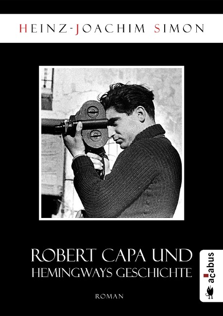 Robert Capa und Hemingways Geschichte - Heinz-Joachim Simon