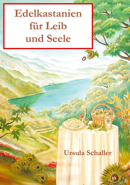 Edelkastanien für Leib und Seele - Ursula Schaller