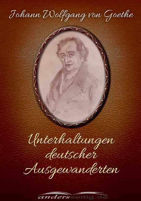 Unterhaltungen deutscher Ausgewanderten - Johann Wolfgang von Goethe