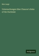 Untersuchungen über Chaucer's Boke of the Duchesse - Max Lange