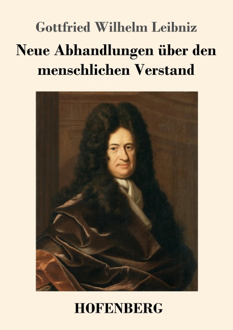 Neue Abhandlungen über den menschlichen Verstand - Gottfried Wilhelm Leibniz