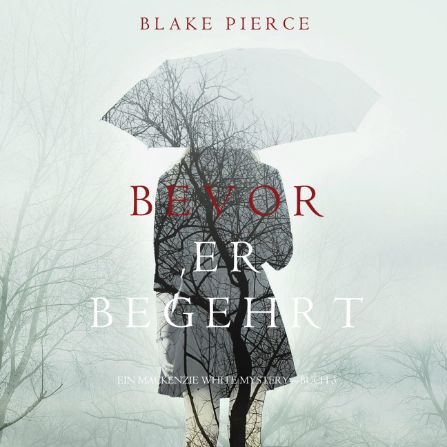 Bevor Er Begehrt (Ein Mackenzie White Krimi ¿ Buch 3) - Blake Pierce