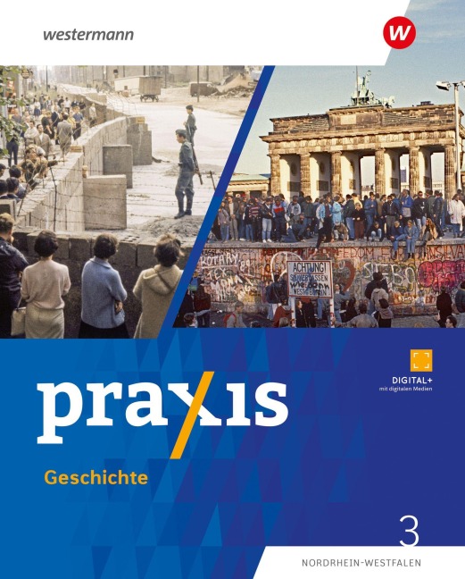Praxis Geschichte. Schulbuch 3 9./10. Schuljahr. Für Nordrhein-Westfalen - Stefanie Dinter, Wolfgang Pankratz, Denise Gottschild, Ulrike Lohse, Christoph Stadelmaier