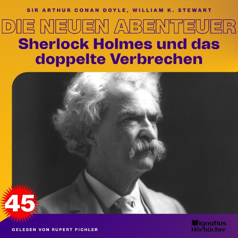 Sherlock Holmes und das doppelte Verbrechen (Die neuen Abenteuer, Folge 45) - Arthur Conan Doyle, William K. Stewart