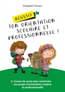 Cover-Bild zum Titel 'Réussis ton orientation scolaire et professionnelle !' von 'Elisabeth Vitrani'