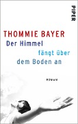 Cover-Bild zum Titel 'Der Himmel fängt über dem Boden an' von 'Thommie Bayer'