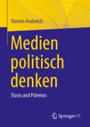 Cover-Bild zum Titel 'Medien politisch denken' von 'Stavros Arabatzis'