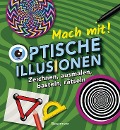 Mach mit! - Optische Illusionen: Zeichnen, ausmalen, basteln, rätseln, spielen! Das Aktivbuch für Kinder ab 6 Jahren - Laura Baker