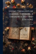 Cover-Bild zum Titel 'Living Thoughts of Leading Thinkers. A Thesaurus. [Second Edition.]' von 'S. Linn'