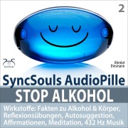 Cover-Bild zum Titel 'Stop Alkohol - SyncSouls AudioPille - Wirkstoffe: Fakten zu Alkohol & Körper, Reflexionsübungen, Autosuggestion, Affirmationen, Meditation, 432 Hz Musik' von 'Torsten Abrolat, Franziska Diesmann'