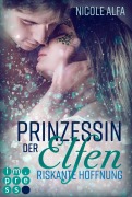 Cover-Bild zum Titel 'Prinzessin der Elfen 2: Riskante Hoffnung' von 'Nicole Alfa'