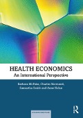 Cover-Bild zum Titel 'Health Economics' von 'Barbara McPake, Charles Normand, Samantha Smith, Anne Nolan'