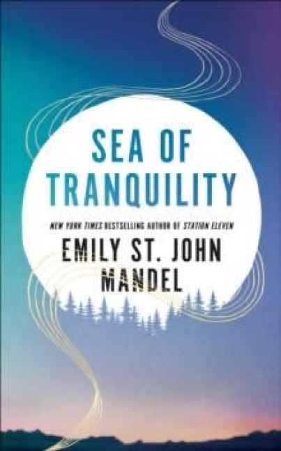 Sea of Tranquility - Emily St. John Mandel