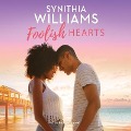 Foolish Hearts Lib/E - Synithia Williams