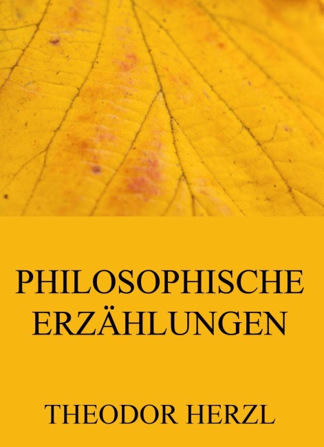 Philosophische Erzählungen - Theodor Herzl