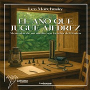 Cover-Bild zum Titel 'El año que jugué Ajedrez' von 'Leo Marchosky'