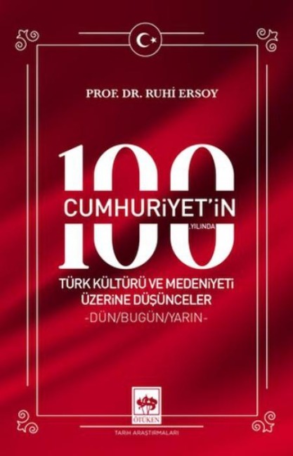 Cumhuriyetin 100. Yilinda Türk Kültürü ve Medeniyeti Üzerine - Ruhi Ersoy