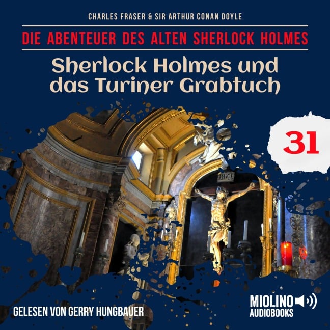 Sherlock Holmes und das Turiner Grabtuch (Die Abenteuer des alten Sherlock Holmes, Folge 31) - Arthur Conan Doyle, Charles Fraser