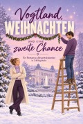 Cover-Bild zum Titel 'Vogtland, Weihnachten und eine zweite Chance' von 'Nele Vogel'