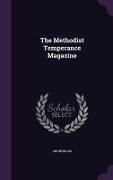 Cover-Bild zum Titel 'The Methodist Temperance Magazine' von 'Anonymous'