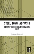 Cover-Bild zum Titel 'Steel Town Adivasis' von 'Christian Strümpell'