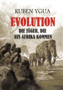 Cover-Bild zum Titel 'Evolution- Die Jäger, Die Aus Afrika Kamen' von 'Ruben Ygua'