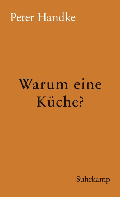 Warum eine Küche? - Peter Handke