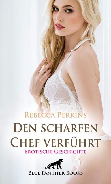 Den scharfen Chef verführt | Erotische Geschichte - Rebecca Perkins