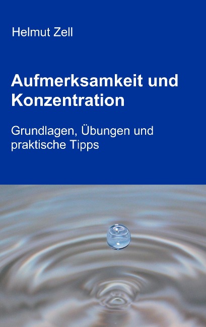 Aufmerksamkeit und Konzentration - Helmut Zell
