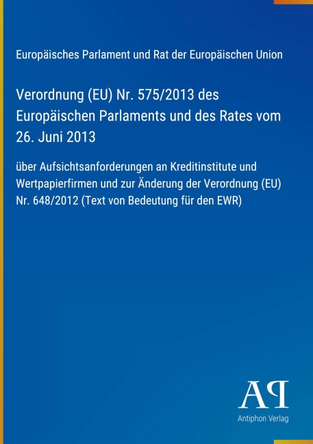 Verordnung (EU) Nr. 575/2013 des Europäischen Parlaments und des Rates vom 26. Juni 2013 - Europäisches Parlament und Rat der Europäischen Union