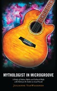 Cover-Bild zum Titel 'Mythologist in Microgroove' von 'Julianne Vanwagenen'