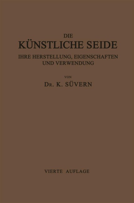 Die Künstliche Seide ihre Herstellung, Eigenschaften und Verwendung - Karl Süvern