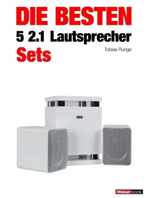 Die besten 5 2.1-Lautsprecher-Sets - Tobias Runge, Christian Rechenbach, Jochen Schmitt, Michael Voigt, Heinz Köhler