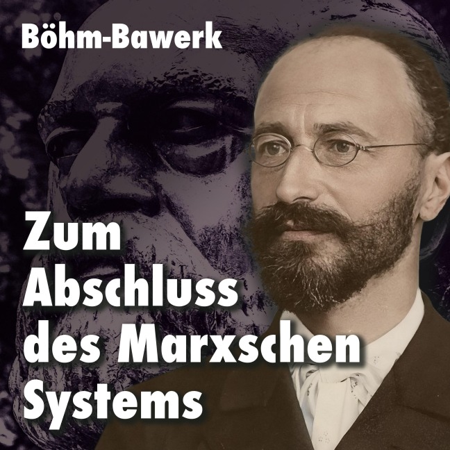 Zum Abschluss des Marxschen Systems - Eugen von Böhm-Bawerk