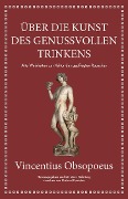 Cover-Bild zum Titel 'Obsopoeus: Über die Kunst des genussvollen Trinkens' von 'Vincentius Obsopoeus'