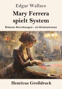 Cover-Bild zum Titel 'Mary Ferrera spielt System (Großdruck)' von 'Edgar Wallace'