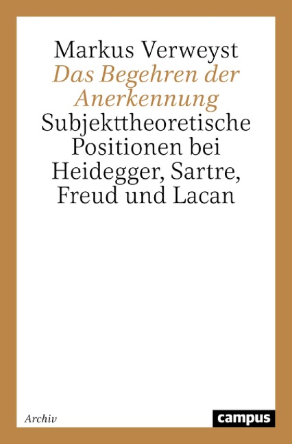 Das Begehren der Anerkennung - Markus Verweyst