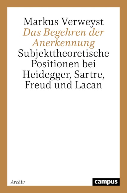 Das Begehren der Anerkennung - Markus Verweyst