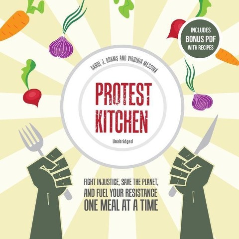 Protest Kitchen - Carol J Adams, Virginia Messina