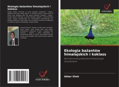 Cover-Bild zum Titel 'Ekologia ba¿antów himalajskich i koklass' von 'Akbar Shah'